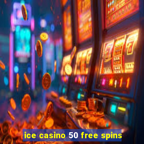 ice casino 50 free spins