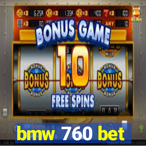 bmw 760 bet