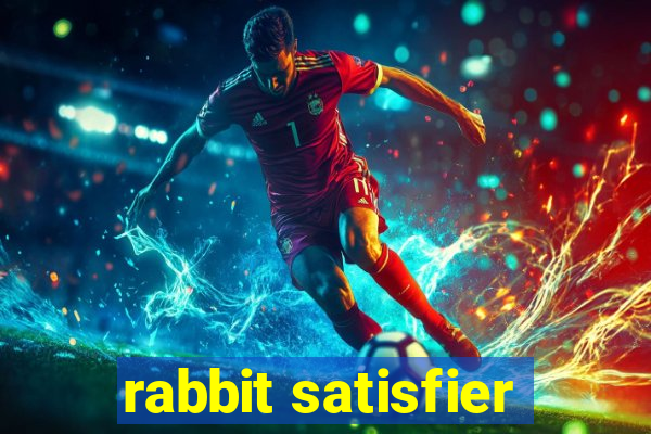 rabbit satisfier