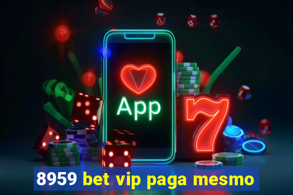 8959 bet vip paga mesmo