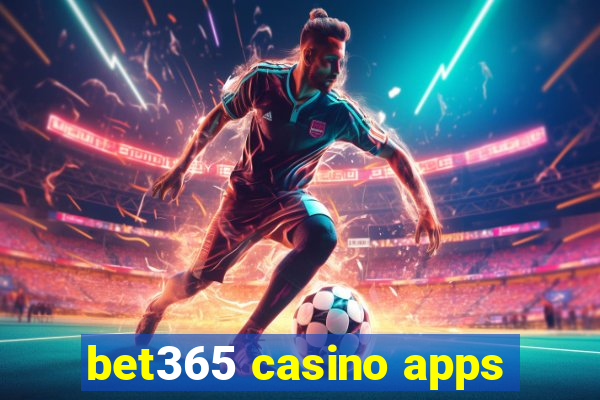 bet365 casino apps