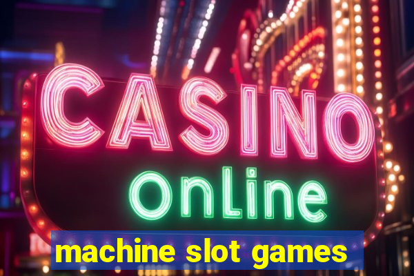 machine slot games