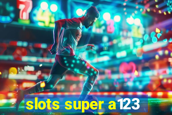 slots super a123