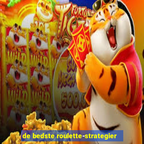 de bedste roulette-strategier