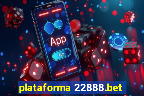 plataforma 22888.bet