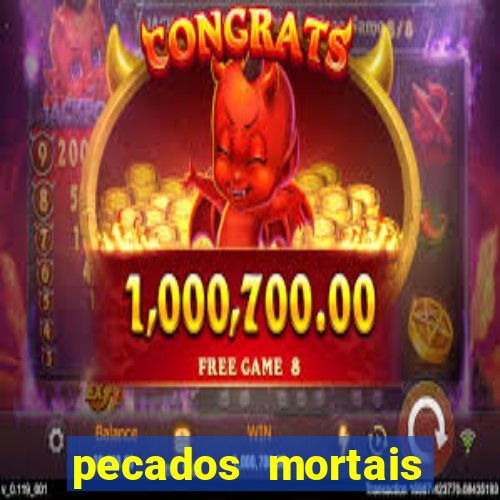 pecados mortais para confessar