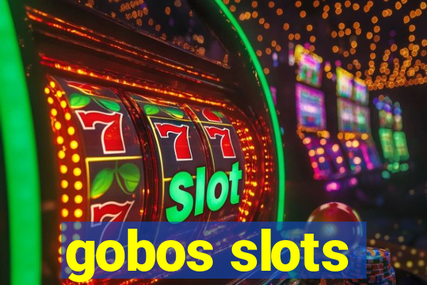 gobos slots