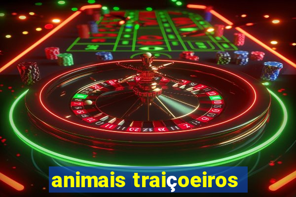 animais traiçoeiros