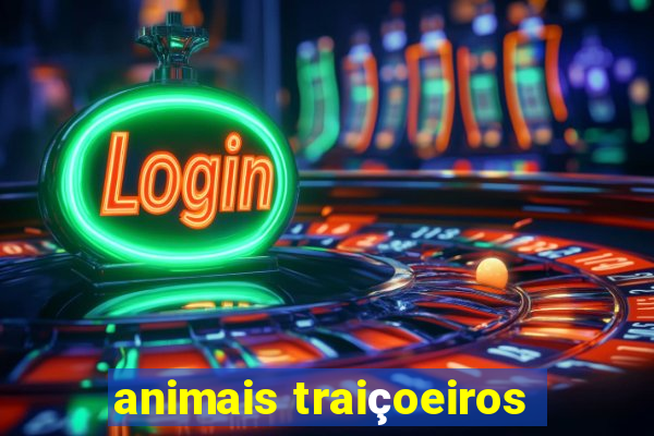 animais traiçoeiros