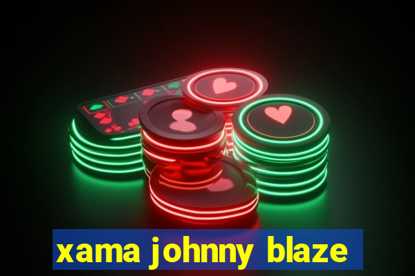 xama johnny blaze