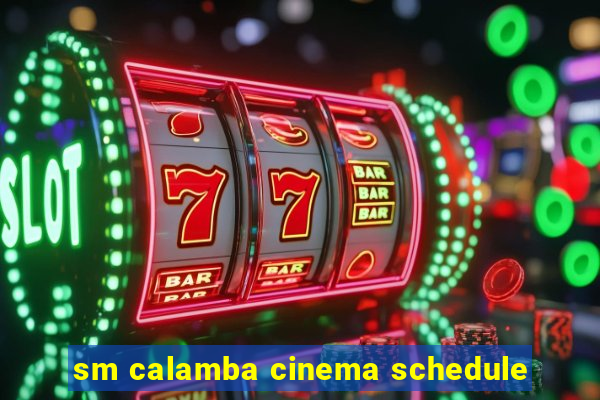 sm calamba cinema schedule