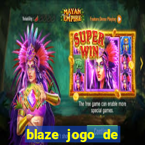 blaze jogo de ganhar dinheiro blaze