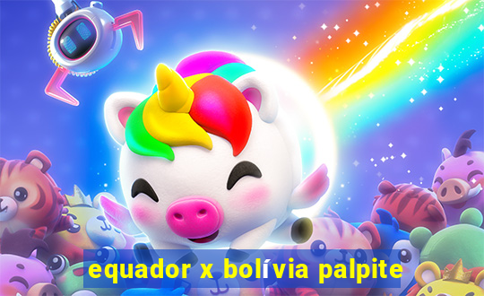 equador x bolívia palpite