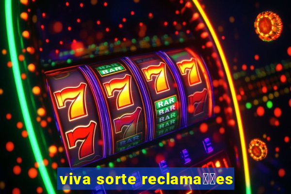 viva sorte reclama莽玫es