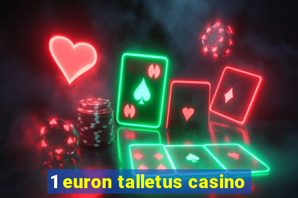 1 euron talletus casino