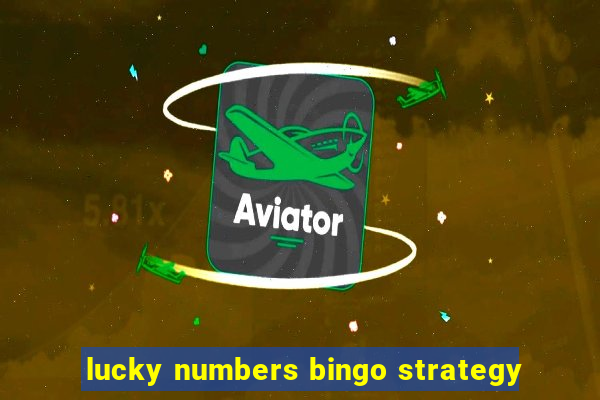 lucky numbers bingo strategy