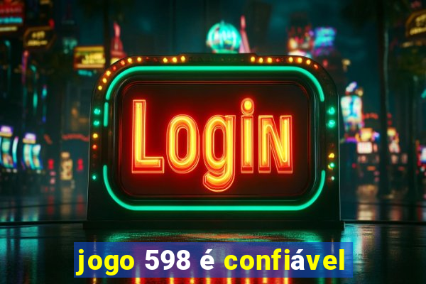 jogo 598 é confiável