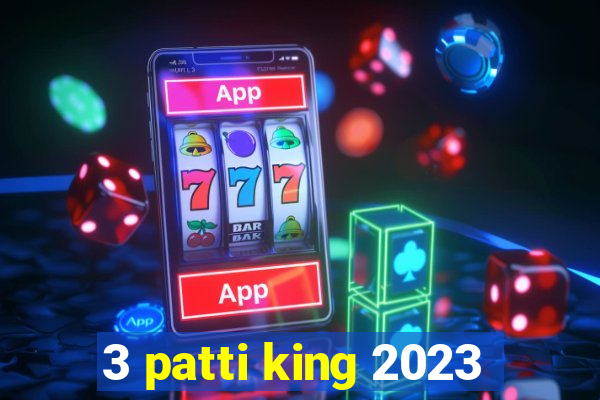 3 patti king 2023