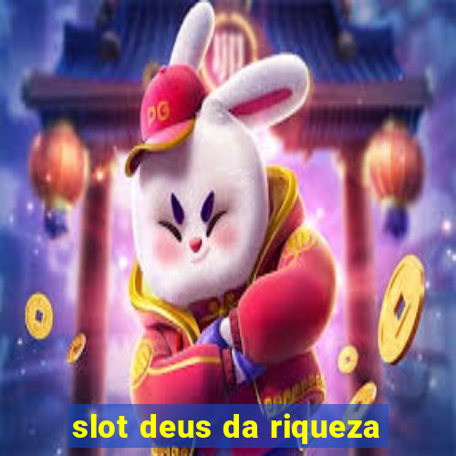 slot deus da riqueza