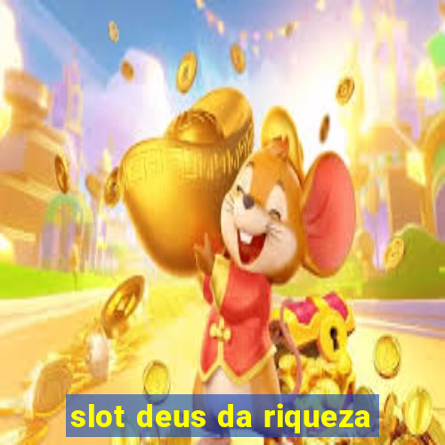 slot deus da riqueza