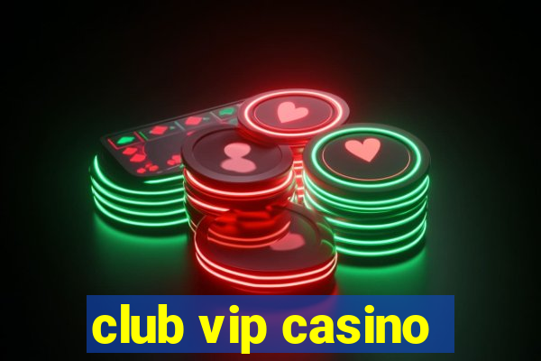 club vip casino