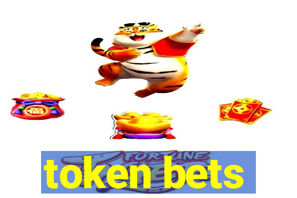 token bets