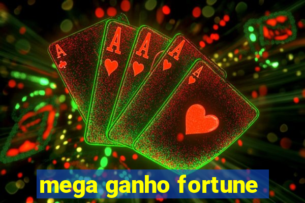 mega ganho fortune