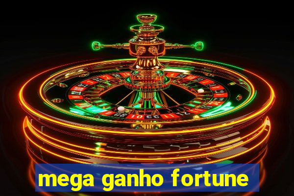 mega ganho fortune