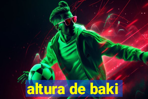 altura de baki