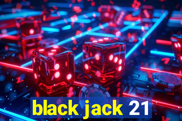 black jack 21