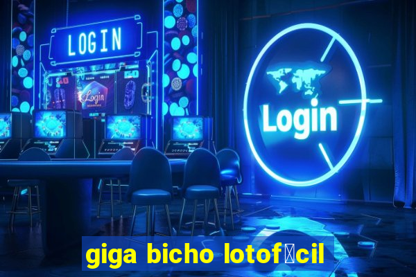 giga bicho lotof谩cil