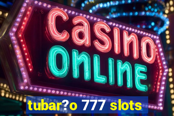 tubar?o 777 slots