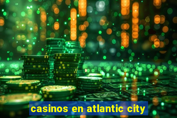 casinos en atlantic city