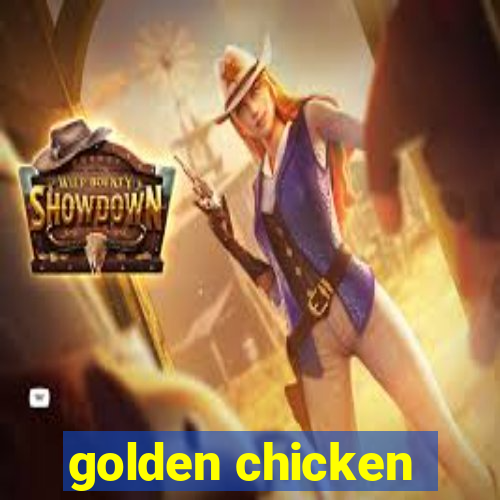 golden chicken