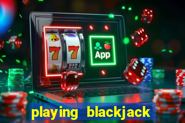 playing blackjack at a casino