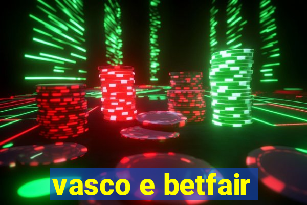 vasco e betfair