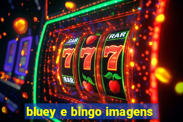 bluey e bingo imagens