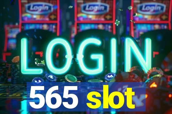 565 slot