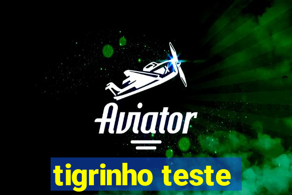 tigrinho teste