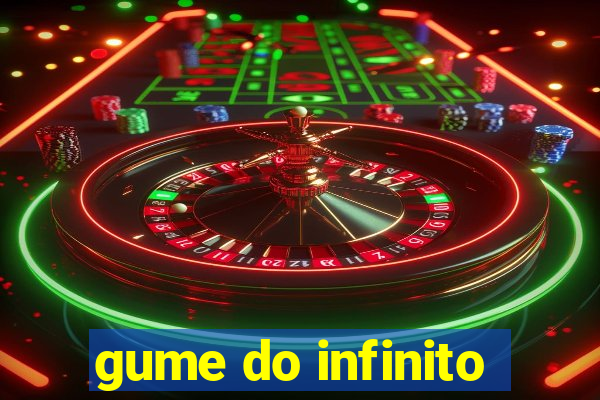 gume do infinito