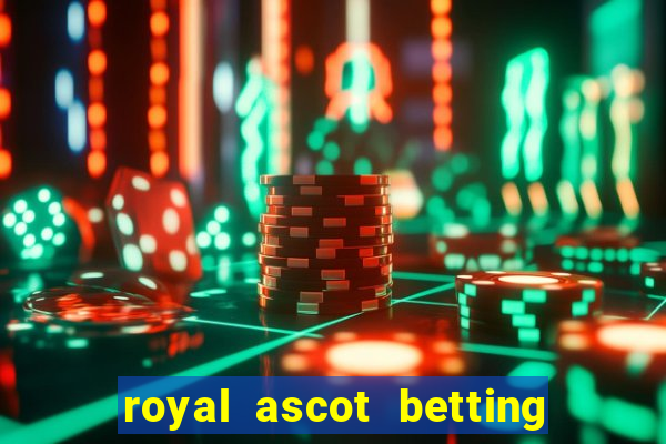 royal ascot betting on sbk