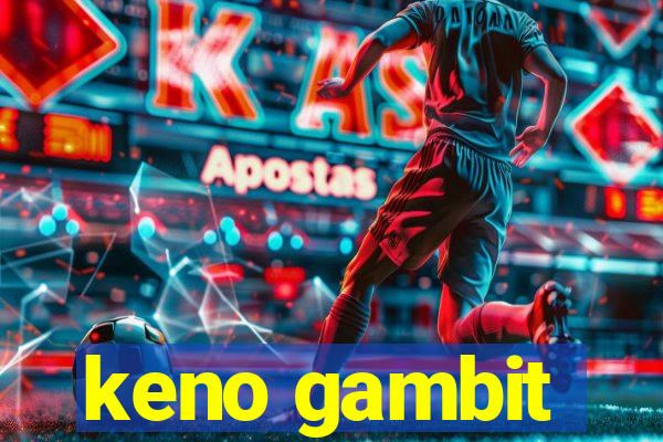 keno gambit