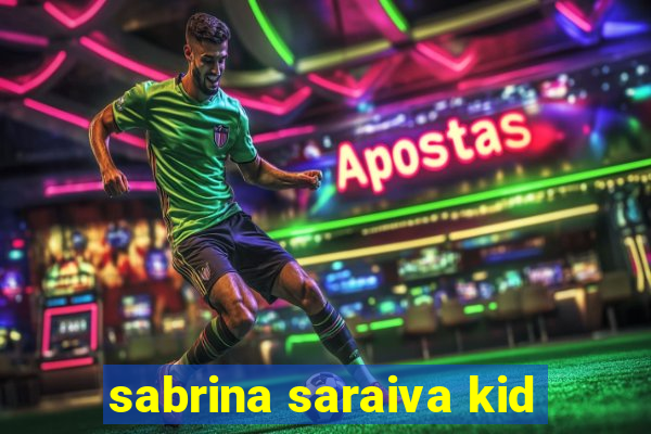 sabrina saraiva kid