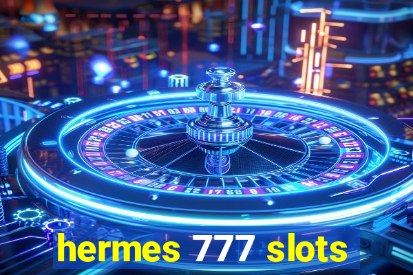 hermes 777 slots