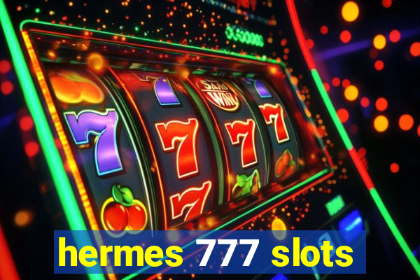 hermes 777 slots