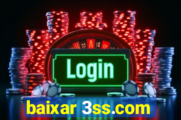 baixar 3ss.com