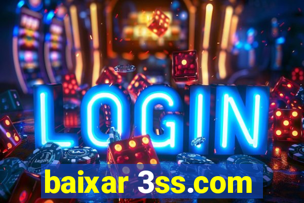 baixar 3ss.com