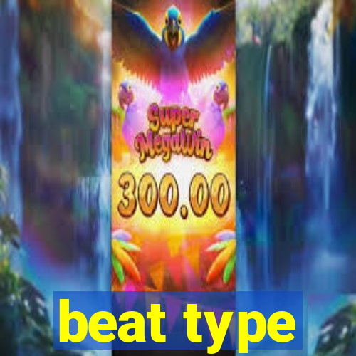 beat type