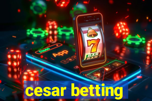 cesar betting