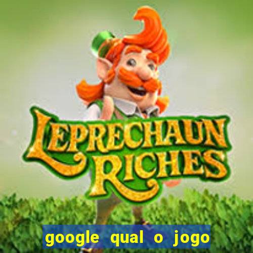 google qual o jogo de c****